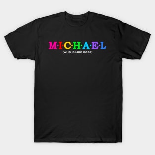 Michael - Who is like God?. T-Shirt